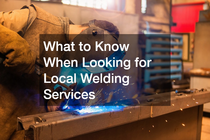 What to Know When Looking for Local Welding Services