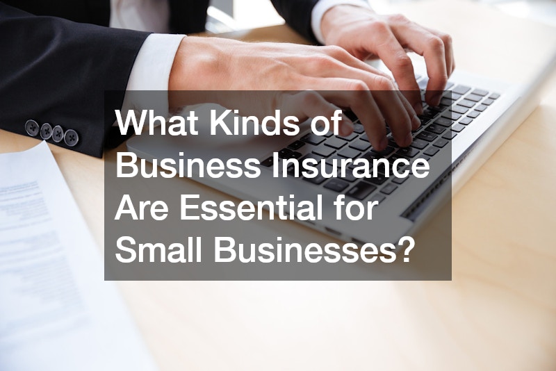 What Kinds of Business Insurance Are Essential for Small Businesses?